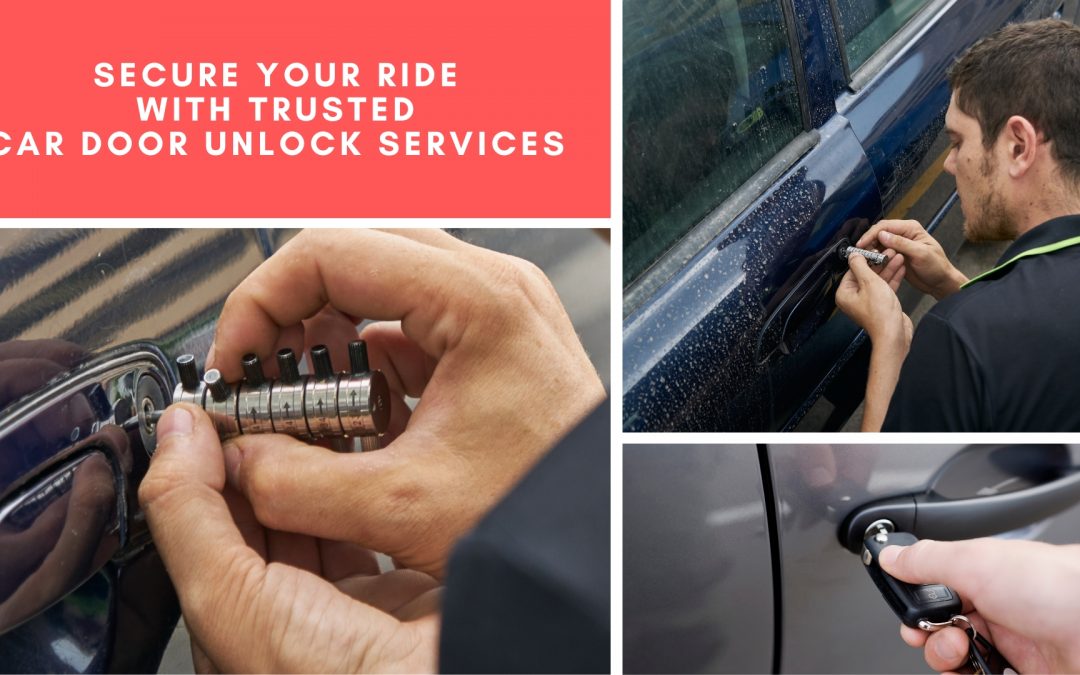 Secure Your Ride With Trusted Car Door Unlock Services