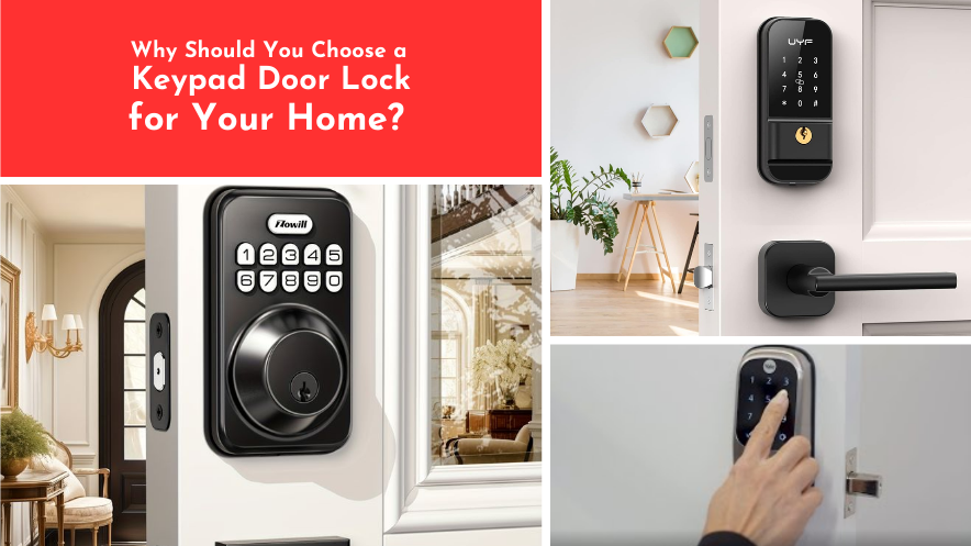 Why Should You Choose a Keypad Door Lock for Your Home?